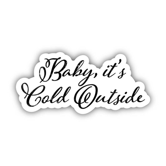 Baby It's Cold Outside - Calligraphy Sticker